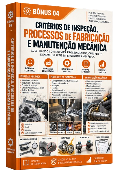 Bônus 04 - Critérios de Inspeção, Processos de Fabricação e Manutenção Mecânica
